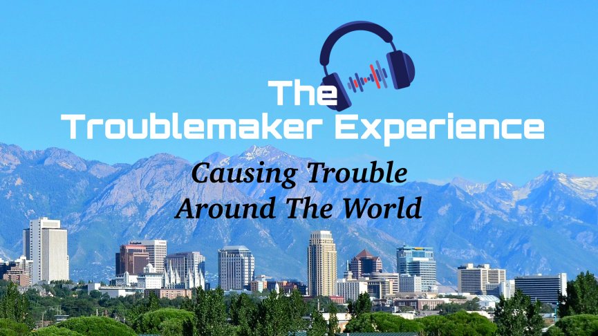 The Troublemaker Experience - Causing Trouble Around the World!